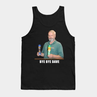 BYE BYE DAVE Tank Top